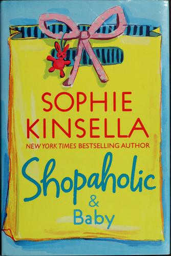 Sophie Kinsella: Shopaholic & baby (2007, Dial Press)