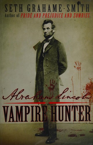 Seth Grahame-Smith: Abraham Lincoln, vampire hunter (2010, Constable)