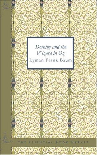 L. Frank Baum: Dorothy and the Wizard in Oz (Paperback, 2007, BiblioBazaar)