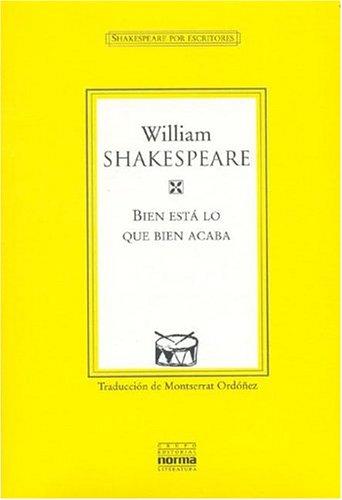 William Shakespeare, Montserrat Ordonez: Bien Esta Lo Que Bien Acaba (Paperback, Spanish language, 2001, Grupo Editorial Norma)