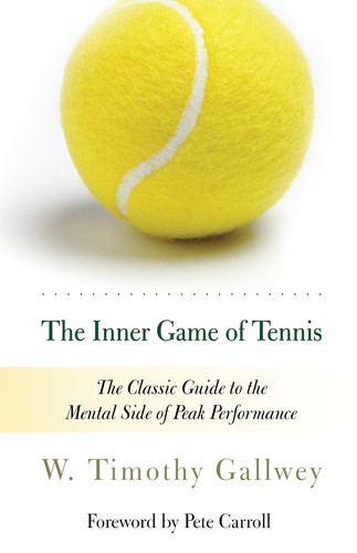 W. Timothy Gallwey: The Inner Game of Tennis (1997, Random House)