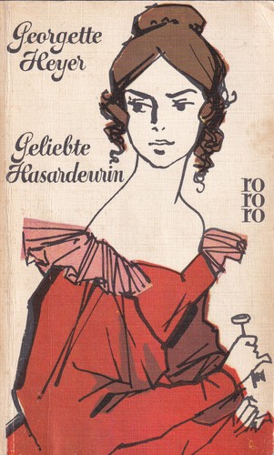 Georgette Heyer: Geliebte Hasardeurin (German language, 1971, Rowohlt)