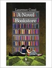 Laurence Cossé: A Novel Bookstore (2010, Europa)