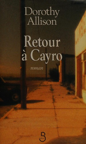 Dorothy Allison: Retour à Cayro (French language, 1999, Belfond)