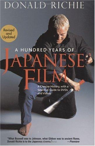 Donald Richie: A Hundred Years of Japanese Film (Paperback, 2005, Kodansha International)