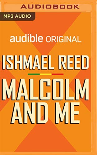 Ishmael Reed: Malcolm and Me (AudiobookFormat, 2020, Audible Studios on Brilliance, Audible Studios on Brilliance Audio)