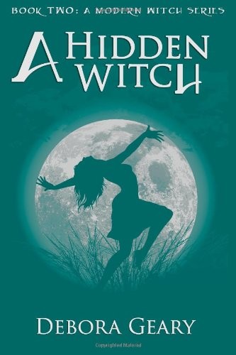 Debora Geary: A Hidden Witch (A Modern Witch Series: Book 2) (2011, Fireweed Publishing)
