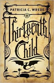 Patricia C. Wrede: Thirteenth Child (2009, Scholastic Press)