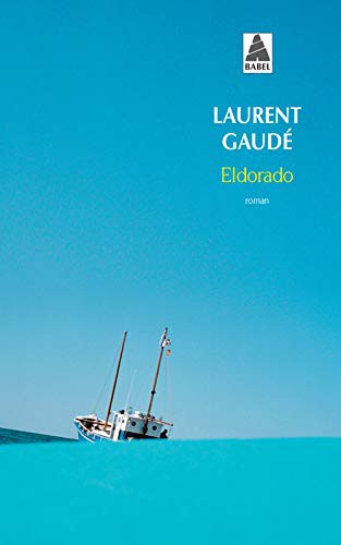 Laurent Gaudé: Eldorado babel n°842 (Paperback, 2007, ACTES SUD, Actes Sud)