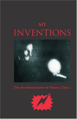 Nikola Tesla: My Inventions (Paperback, 2006, Waking Lion Press)