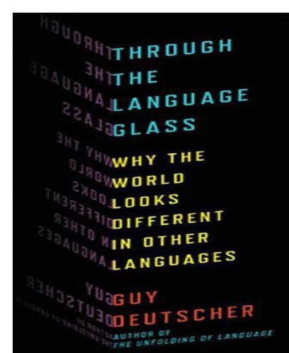 Guy Deutscher - undifferentiated: Through the language glass (2010, Metropolitan Books / Henry Holt and Co.)