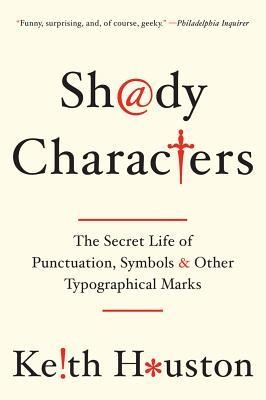 Keith Houston: Shady Characters (Paperback, 2014, Norton & Company, Incorporated, W. W.)