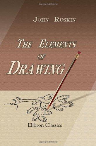 John Ruskin: The Elements of Drawing (Paperback, 2005, Adamant Media Corporation)