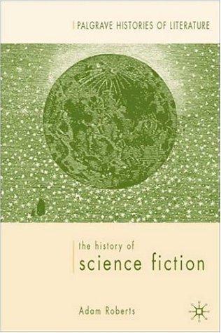 Adam Roberts: The History of Science Fiction (Palgrave Histories of Literature) (Hardcover, 2005, Palgrave Macmillan)