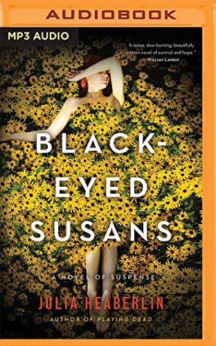 Julia Heaberlin, Whitney Dykhouse, Eric G. Dove, Karen Peakes: Black-Eyed Susans (AudiobookFormat, 2016, Brilliance Audio)