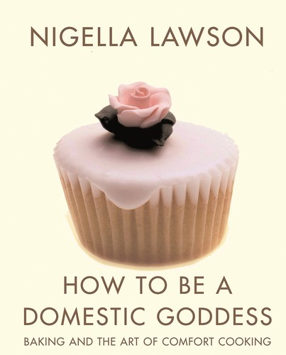 Nigella Lawson: How to Be a Domestic Goddess (Paperback, 2003, Chatto and Windus)