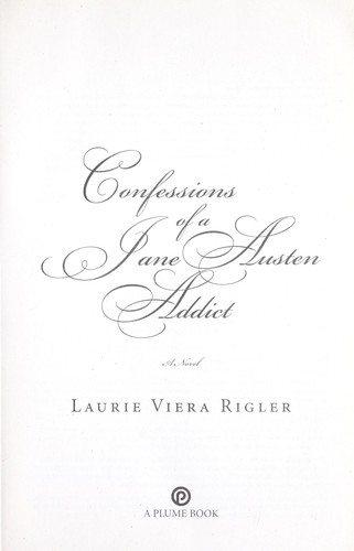 Laurie Viera Rigler: Confessions of a Jane Austen addict (Hardcover, 2007, Dutton)