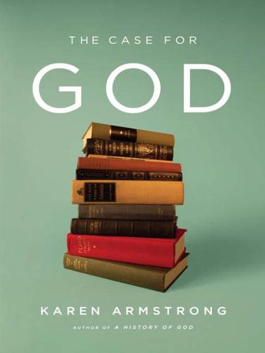 Karen Armstrong: The Case for God (EBook, 2009, Knopf Doubleday Publishing Group)