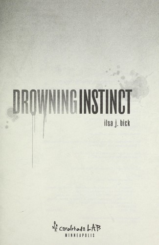 Ilsa J. Bick: Drowning instinct (2012, Carolrhoda Lab)