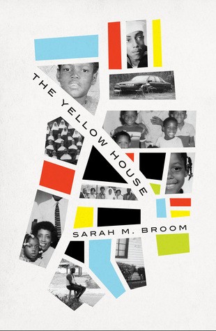 Sarah Broom: The Yellow House: A Memoir (2019, Grove Press)