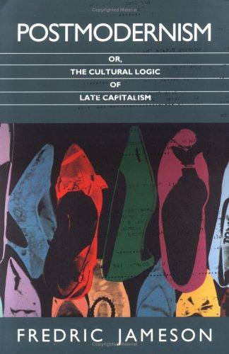 Fredric Jameson: Postmodernism, or, the Cultural Logic of Late Capitalism (1999, Duke University Press)