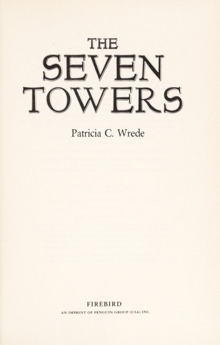 Patricia C. Wrede: The seven towers (2008, Firebird)