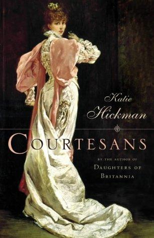 Katie Hickman: Courtesans (2003, HarperCollins)