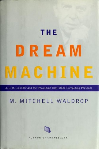 M. Mitchell Waldrop: The dream machine (Hardcover, 2001, Viking)