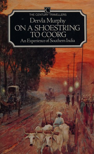 Dervla Murphy: On a shoestring to Coorg (Paperback, 1985, Century Hutchinson)
