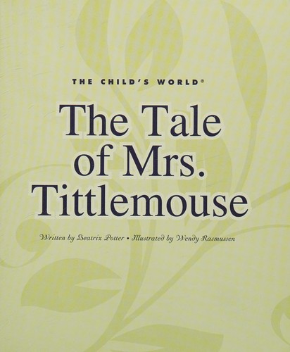 The tale of Mrs. Tittlemouse (2009, Child's World)
