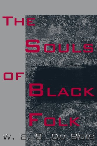 W. E. B. Du Bois: The Souls of Black Folk (Paperback, 2018, CreateSpace Independent Publishing Platform)