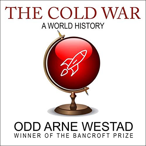 Odd Arne Westad: The Cold War (AudiobookFormat, 2021, Highbridge Audio and Blackstone Publishing)