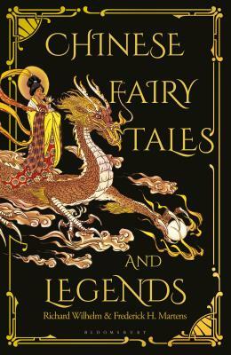 Richard Wilhelm, Frederick H. Martens, Lucrezia Botti: Chinese Fairy Tales and Legends (2019, Bloomsbury Publishing Plc)