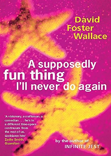 A Supposedly Fun Thing I'll Never Do Again (Paperback, 2010, Abacus (UK))