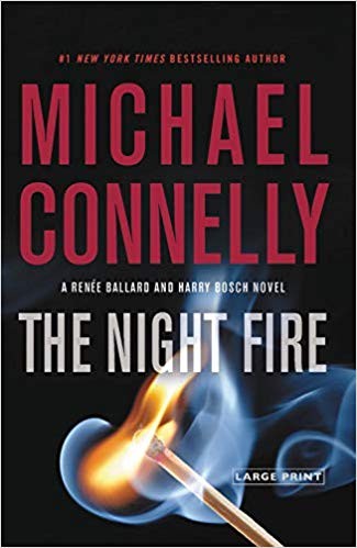 Michael Connelly: The night fire [Large print] (2019, Little, Brown and Company, a division of Hachette Book Group, Inc.)