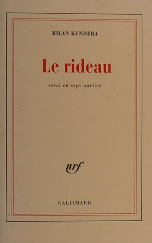 Milan Kundera: Le rideau (French language, 2005, Gallimard)