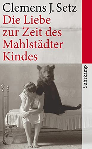 Clemens J. Setz: Die Liebe zur Zeit des Mahlstädter Kindes (German language, 2011, Suhrkamp, Suhrkamp Verlag)