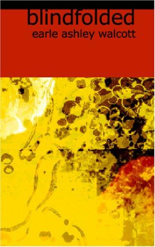 Earle Ashley Walcott: Blindfolded (Paperback, BiblioBazaar)