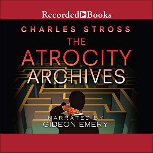 Charles Stross: The Atrocity Archives (AudiobookFormat, 2010, Recorded Books, Inc. and Blackstone Publishing)