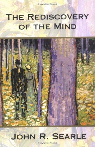 John R. Searle: The rediscovery of the mind (1992, MIT Press)