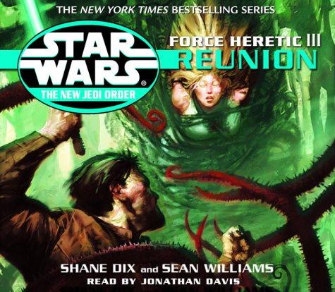 Sean Williams, Shane Dix: Force Heretic III: Reunion (Star Wars: The New Jedi Order, Book 17) (AudiobookFormat, 2003, Random House Audio)