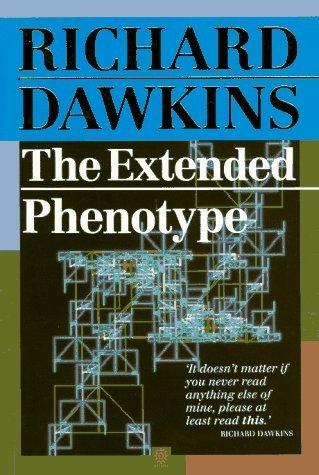 Richard Dawkins: The extended phenotype (1982, Freeman)