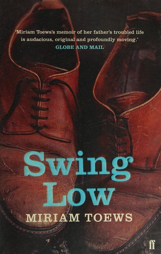 Miriam Toews: Swing Low (2013, Faber & Faber, Limited)