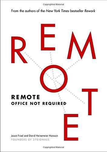 Jason Fried, David Heinemeier Hansson: Remote (2013, Crown Business)
