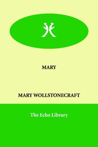 Mary Wollstonecraft: Mary (Paperback, 2006, Paperbackshop.Co.UK Ltd - Echo Library)
