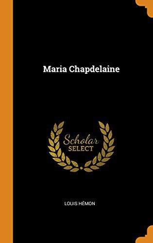 Louis Hémon: Maria Chapdelaine (Hardcover, 2018, Franklin Classics)