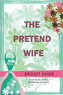 Bridget Asher: The pretend wife (2009, Thorndike Press)