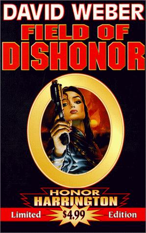 David Weber: Field of Dishonor (Hardcover, 1999, Baen)