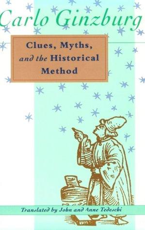 Carlo Ginzburg: Clues, Myths, and the Historical Method (Paperback, 1992, The Johns Hopkins University Press)