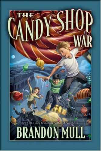 Brandon Mull: The candy shop war (Hardcover, 2007, Shadow Mountain)